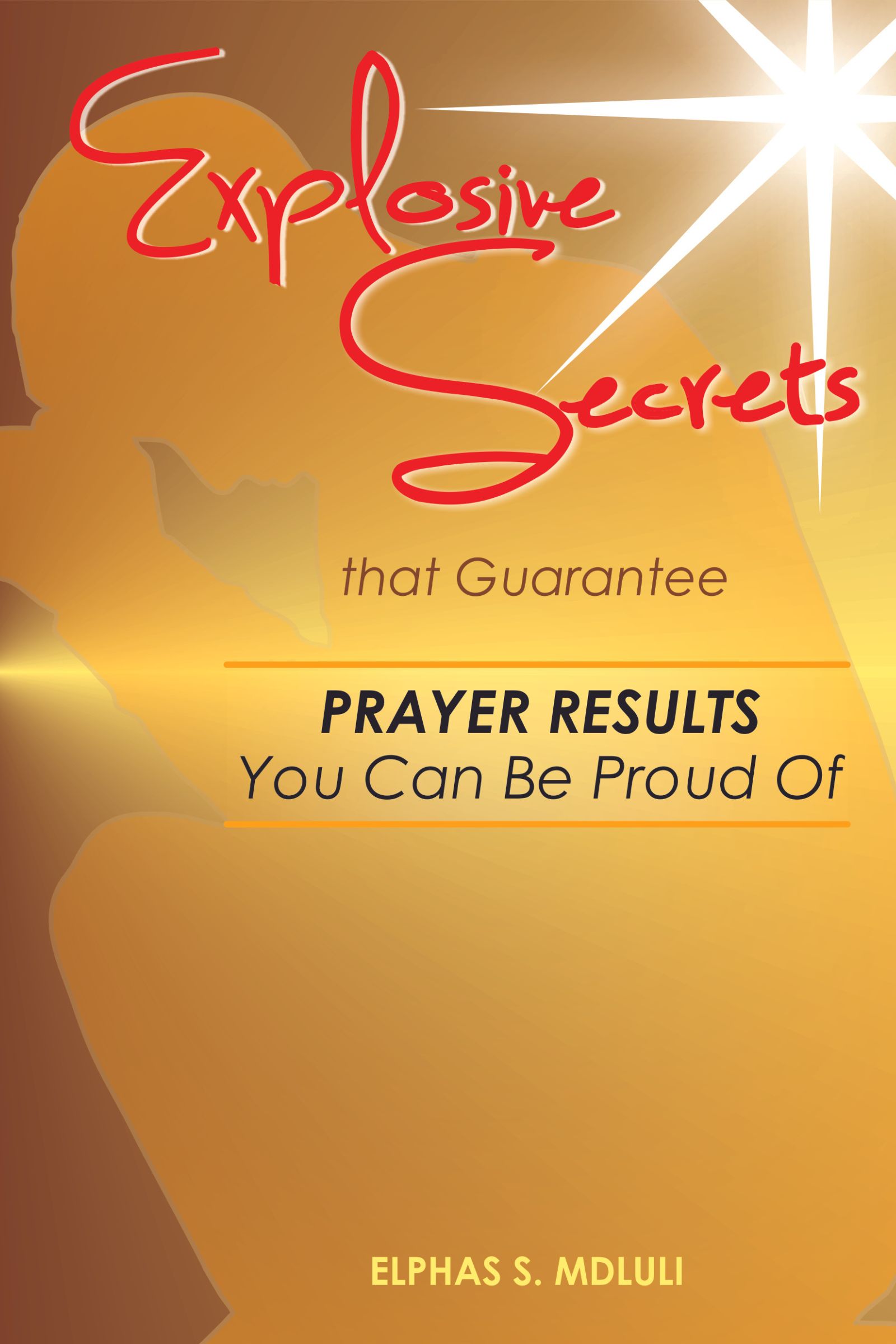 Explosive Secrets that Guarantee Prayer Results You Can Be Proud of cover