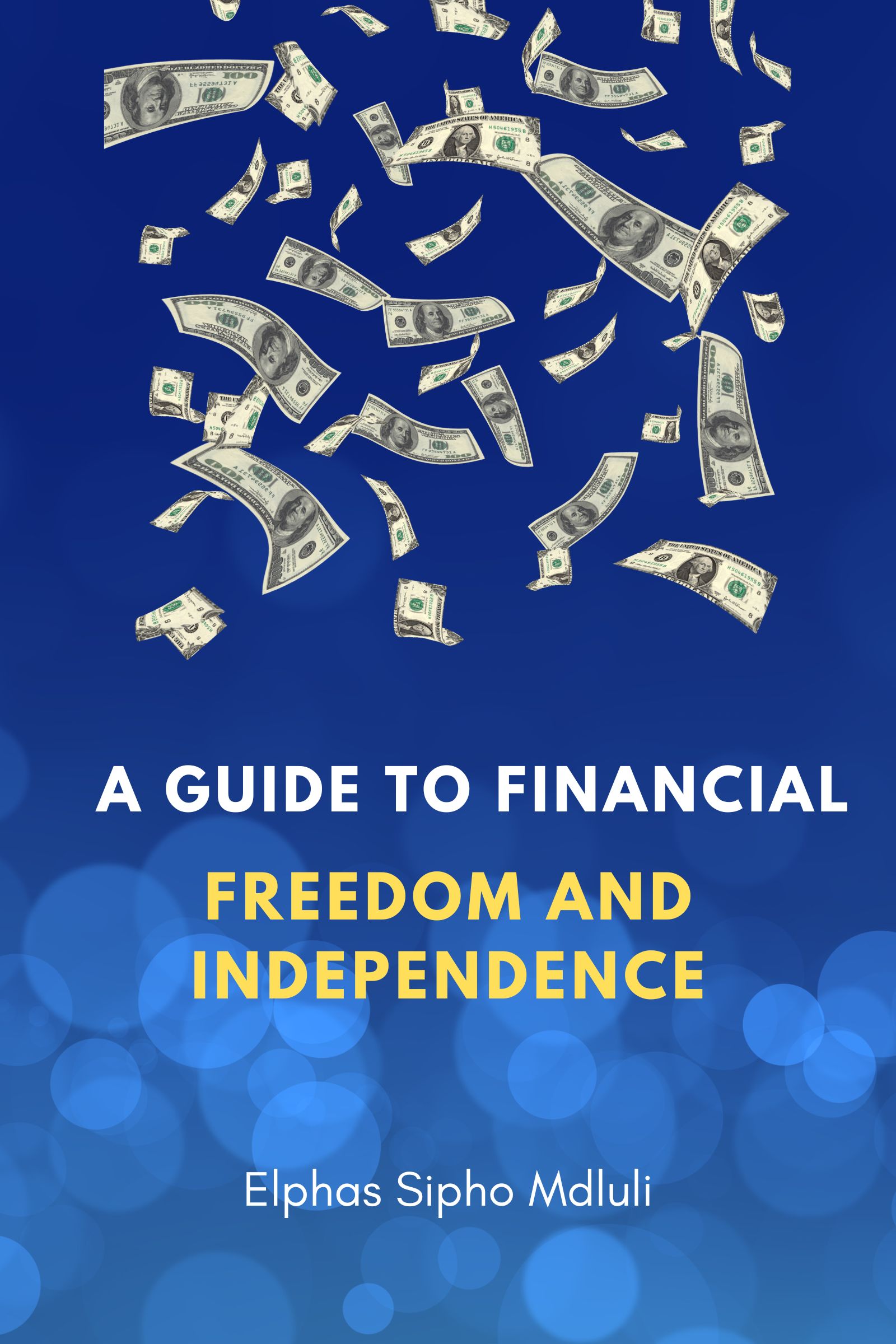 A Guide to Financial Freedom and Independence cover