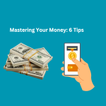 Mastering Your Money: 6 Tips for Successful Personal Finance Management