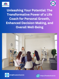 Read more about the article Unleashing Your Potential: The Transformative Power of a Life Coach for Personal Growth, Enhanced Decision-Making, and Overall Well-Being