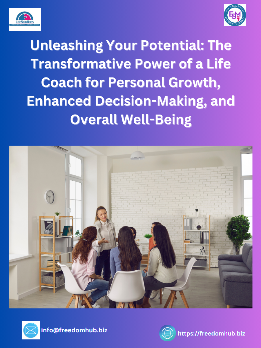 You are currently viewing Unleashing Your Potential: The Transformative Power of a Life Coach for Personal Growth, Enhanced Decision-Making, and Overall Well-Being