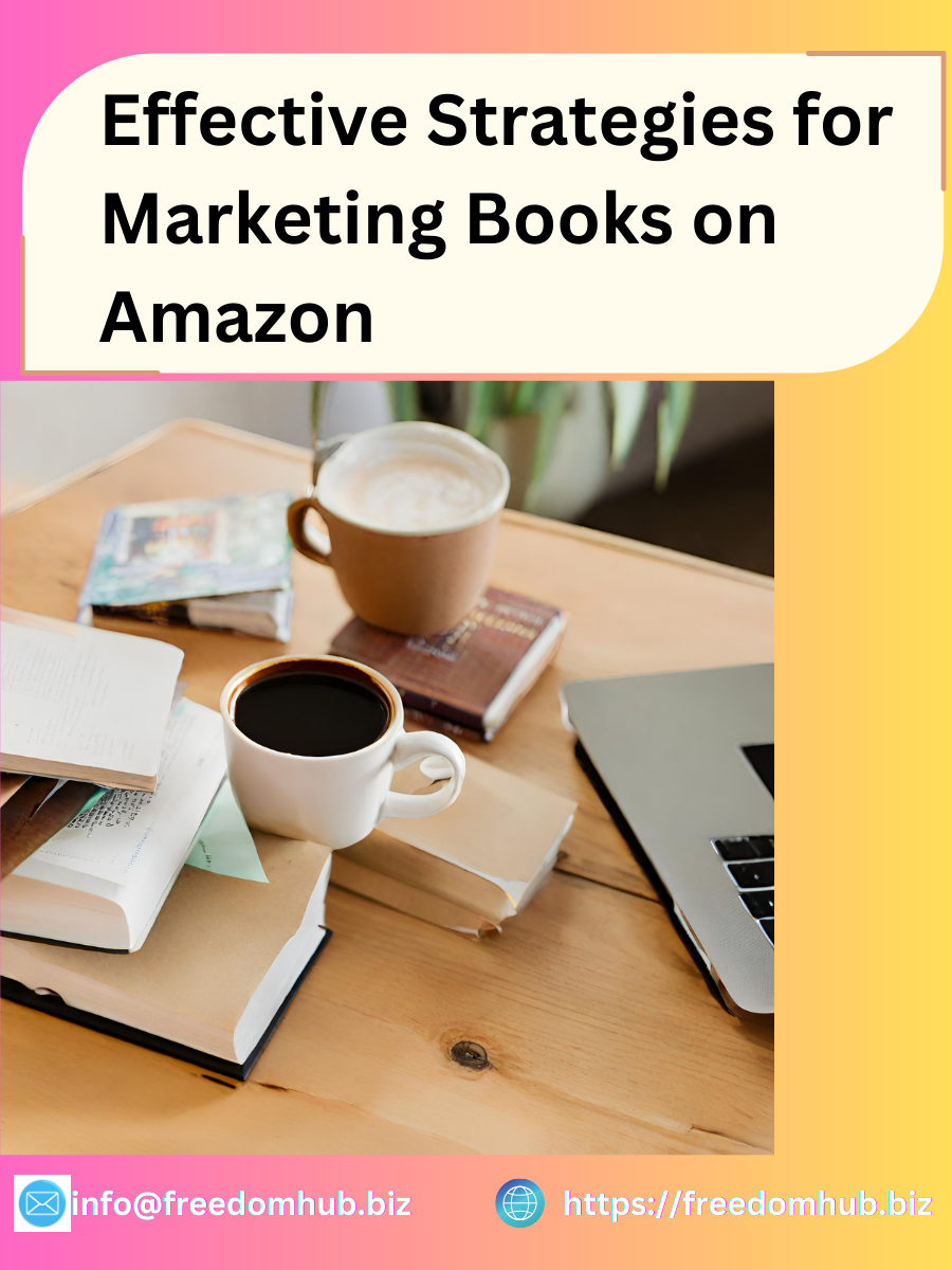 Read more about the article Effective Strategies for Marketing Books on Amazon