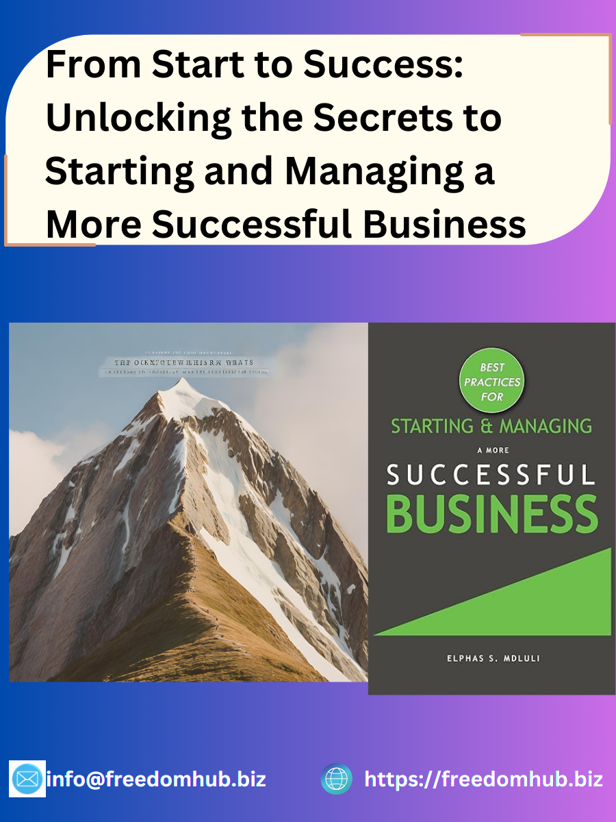 You are currently viewing From Start to Success: Unlocking the Secrets to Starting and Managing a More Successful Business