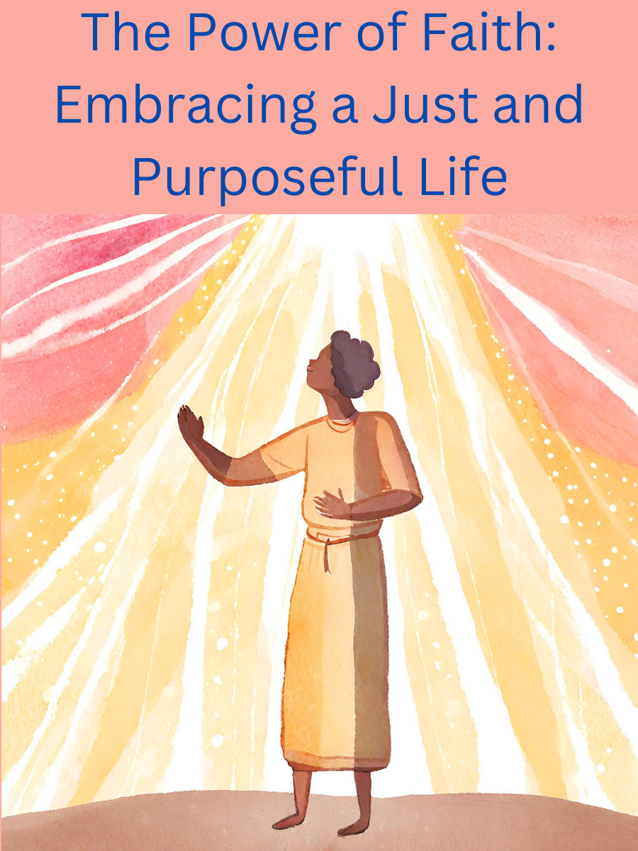 You are currently viewing The Power of Faith: Embracing a Just and Purposeful Life