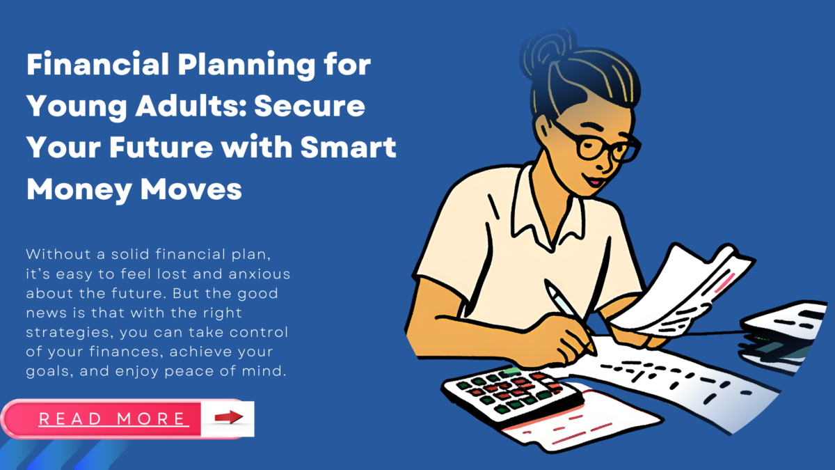 Financial Planning for Young Adults: Secure Your Future with Smart Money Moves