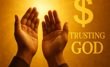 How to Trust God for Financial Abundance