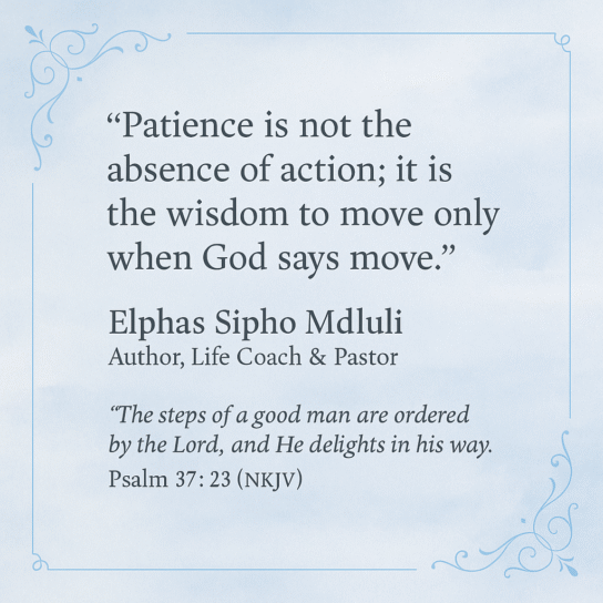 Inspirational quote by Elphas Sipho Mdluli on patience and trusting God’s timing, set on a light blue background with elegant flourishes and scripture from Psalm 37:23.
