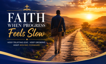 Faith When Progress Feels Slow: How to Keep Trusting God and Moving Forward